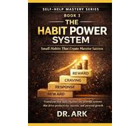 The Habit Power System: Small Habits That Create Massive Success