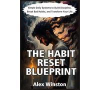 The Habit Reset Blueprint: Simple Daily Systems to Build Discipline, Break Bad Habits, and Transform Your Life