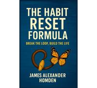 The Habit Reset Formula: "Break the Loop, Build the Life"