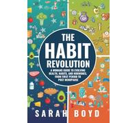 The Habit Revolution: A Woman’s Guide to Evolving Health, Habits, and Hormones from First Period to Post Menopause