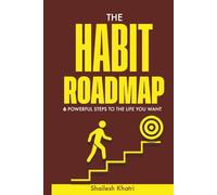 The Habit Roadmap: 6 Powerful Steps to the life you want