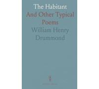 The Habitant: And Other Typical Poems