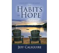The Habits of Hope: Self Leadership Strategies to Unleash Your Bigger Purpose