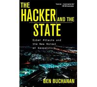 The Hacker and the State: Cyber Attacks and the New Normal of Geopolitics