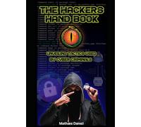 The Hackers Hand Book: Unveiling The Tactics of Cyber Criminals