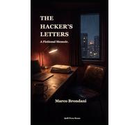 The Hacker's Letters: A Fictional Memoir.