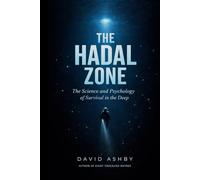 The Hadal Zone: The Science and Psychology of Survival in the Deep