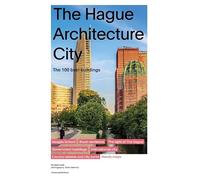 The Hague Architecture City: 100 Best Buildings