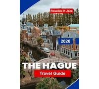 The Hague Travel Guide 2026: Explore Top Museums, Royal Landmarks, Coastal Getaways, Hidden Gems, and Practical Tips for Your Netherlands Trip