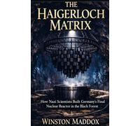 The Haigerloch Matrix: How Nazi Scientists Built Germany's Final Nuclear Reactor in the Black Forest