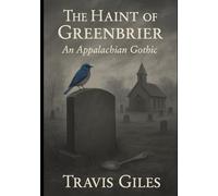 The Haint of Greenbrier: An Appalachian Gothic