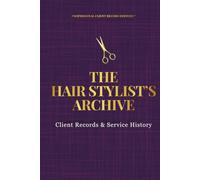 The Hair Stylist's Archive: Client Records & Service History