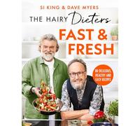 The Hairy Dieters’ Fast & Fresh: A brand-new collection of delicious healthy