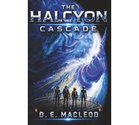 The Halcyon Cascade: A Novel of Exploration, Recognition, and Restraint