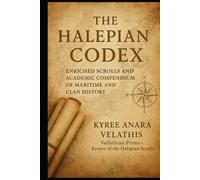 The Halepian Codex:: Enriched Scrolls and Academic Compendium of Maritime and Clan History