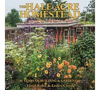The Half-Acre Homestead: 46 Years of Building & Gardening