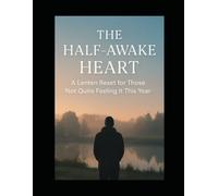 The Half-Awake Heart: A Lenten Reset for Those Not Quite Feeling It This Year