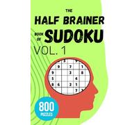 The Half Brainer Book of Sudoku - Vol 1: 800 Puzzles