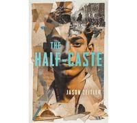 The Half-Caste: A Novel
