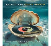 The Half-Cubes - Found Pearls Pop Treasures, Vol 2
