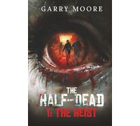 The Half-Dead: 1: The Heist