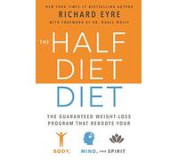 The Half-diet Diet: The Guaranteed Weight-loss Program That Reboots Your Body, Mind, and Spirit for a Happier Life by Richard Eyre (2016-01-12)