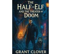 The Half-Elf and the Theater of Doom: An Urban Fantasy