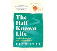 The Half Known Life: Finding Paradise in a Divided World