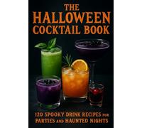 The Halloween Cocktail Book: 120 Spooky Drink Recipes for Parties and Haunted Nights