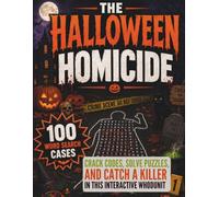 The Halloween Homicide: Crack Codes, Solve Puzzles, and Catch a Killer in This Interactive Whodunit