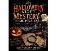 The Halloween Night Mystery Logic Puzzles for Teens and Adults: Multi-Level Easy, Medium & Hard Logic Grid Puzzles with Spooky Clues, Haunted Halloween Mysteries, Brain Teasers, and Answer Keys