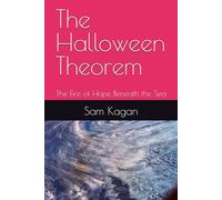 The Halloween Theorem: The Fire of Hope Beneath the Sea