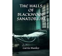 THE HALLS OF BLACKWOOD SANATORIUM