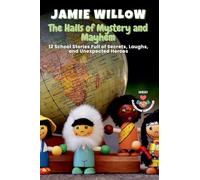 The Halls of Mystery and Mayhem: 12 School Stories Full of Secrets, Laughs, and Unexpected Heroes: 7