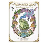 The Hallucinogenic Garden: Sacred Plants & Magic Fungi