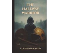 THE HALLWAY WARRIOR: The Warrior of the Hallway