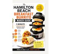 The Hamilton Beach Breakfast Burrito Maker Guide: 5 Minute Protein Packed Morning Wraps Before Work