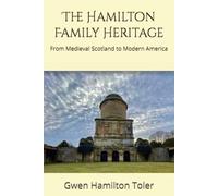 The Hamilton Family Heritage: From Medieval Scotland to Modern America