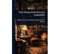 The Hamilton Palace Libraries