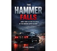 The Hammer Falls: AMG's 300E 5.6 and the Birth of the Modern Super Saloon