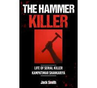 The Hammer Killer - Life of Serial Killer Kampatimar Shankariya