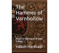 The Hammer of Varnhollow: Book I of the House of Seax Trilogy