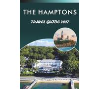 THE HAMPTONS TRAVEL GUIDE 2027: Beaches, Restaurants, Wineries, and Weekend Itineraries for Montauk, Sag Harbor, and Amagansett