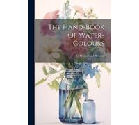 The Hand-book Of Water-colours (Tascabile)
