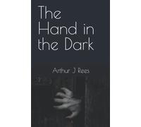 The Hand in the Dark: A classic English country house mystery (Annotated)