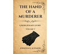 The Hand of a Murderer: A Noir Holmes Story Volume Five: 5