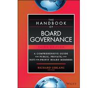 The Handbook of Board Governance: A Comprehensive Guide for Public, Private, and Not-For-Profit Board Members