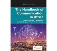 The Handbook of Communication in Africa: Theory, Research, and Praxis: Theory, Research, and Praxis