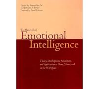 The Handbook of Emotional Intelligence: Theory, Development, Assessment, and Application at Home, School, and in the Workplace: The Theory and ... - at Home, School and in the Workplace