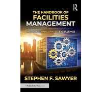 The Handbook of Facilities Management: A Guide to Integrated Excellence